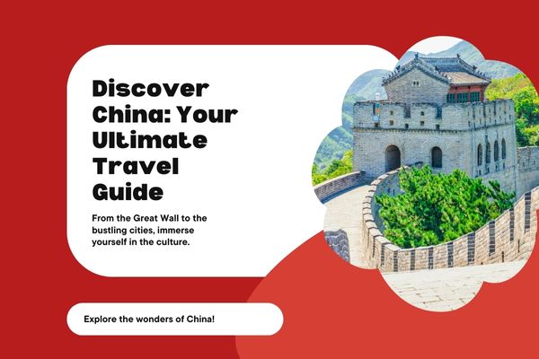 Discover China: Your Ultimate Travel Guide