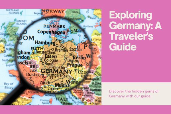 Exploring Germany: A Traveler's Guide